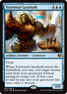 Torrential Gearhulk
 Flash
When Torrential Gearhulk enters the battlefield, you may cast target instant card from your graveyard without paying its mana cost. If that spell would be put into your graveyard this turn, exile it instead.